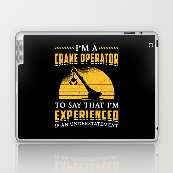 I'm A Crane Operator Worker Construction Site Laptop & iPad Skin