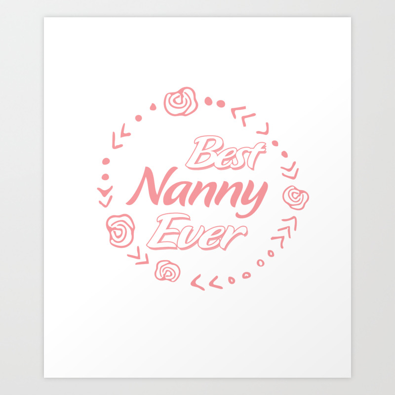Womens Best Nanny Ever Circle Flower Mother Gifts Art Print By Easydz |  Society6