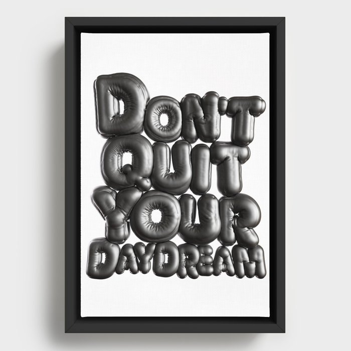 Don't Quit Your Daydream - 3D Inflated Type Framed Canvas