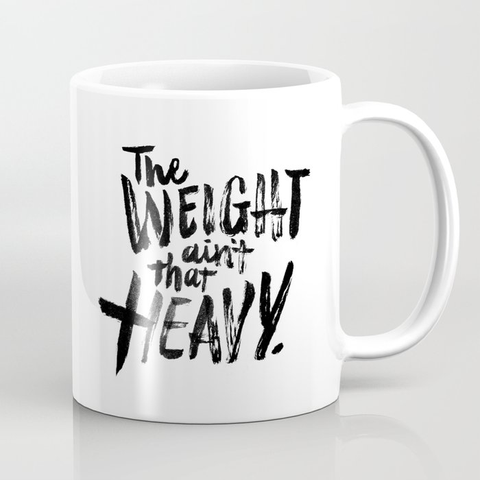The Weight Ain T That Heavy Coffee Mug By Jillianadel Society6 The Weight Ain T That Heavy Coffee Mug
