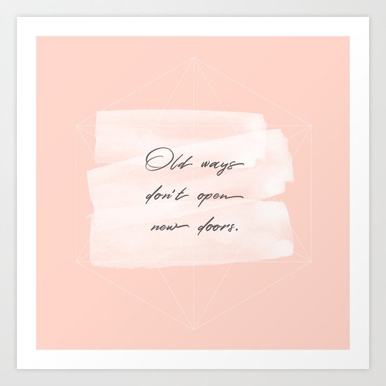 Old ways don't open new doors -pastel motivational quote Art Print