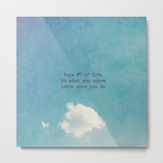 Rule #5 of Life - Do What You Adore Metal Print