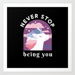 NEVER STOP BEING YOU UNICORN Art Print