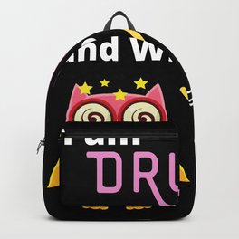 I'm Drunk And Who Are You? Backpack