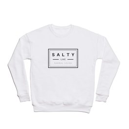 Salty like normal saline design, would be perfect for Nurses or other Medical Staff Crewneck Sweatshirt