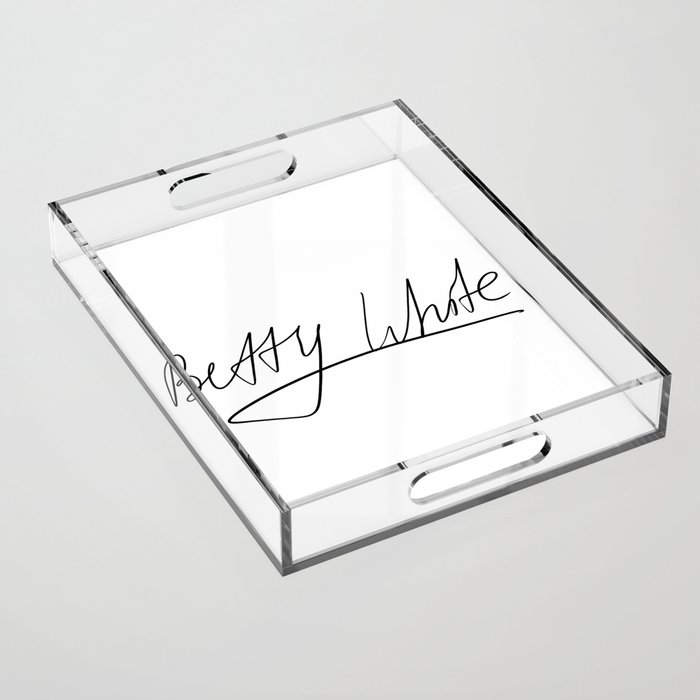 Betty White Sign Acrylic Tray