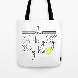 Alive with the Glory of Love Tote Bag