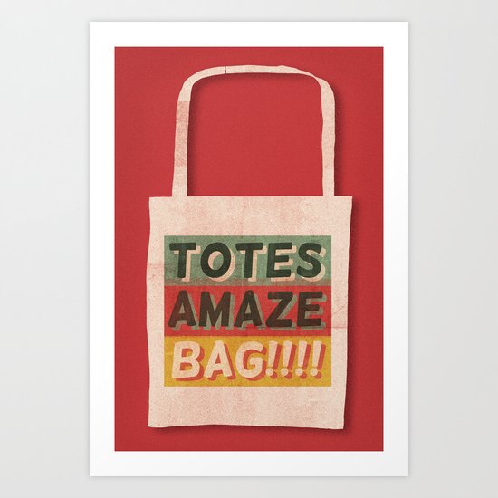 Totes Amaze-Bag! Art Print