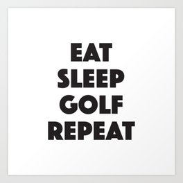 Eat Sleep Golf Art Print