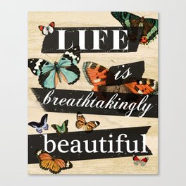 Life is Breathtakingly Beautiful Canvas Print