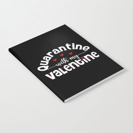 Quarantine With My Valentine Notebook