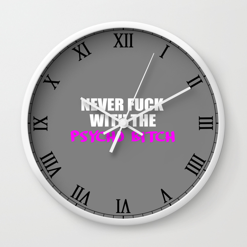 psycho bitch funny quote Wall Clock