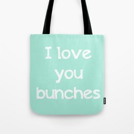 I love you bunches in mint typography Tote Bag