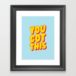 You Got This Framed Art Print