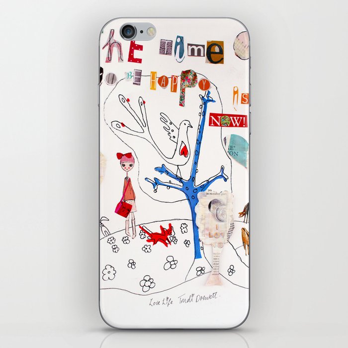 The Time To Be Happy Is Now iPhone Skin