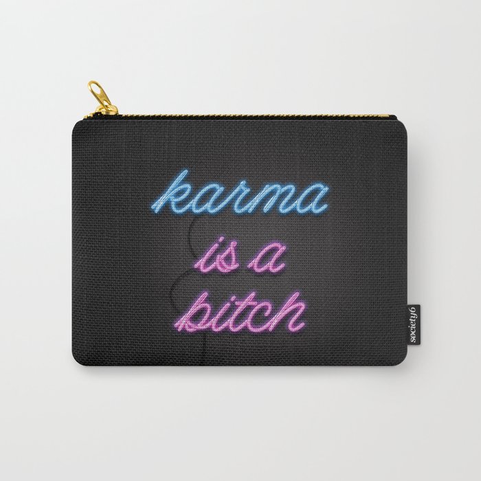 Karma is a Bitch Carry-All Pouch