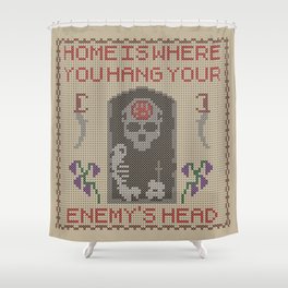 Home Is Where You Hang Your Enemy's Head Shower Curtain