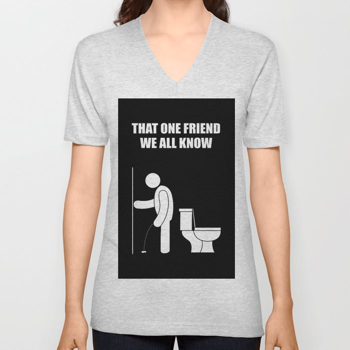 That one friend we all know that wasn't even close V Neck T Shirt
