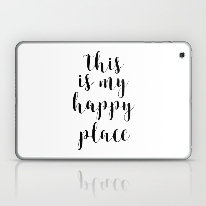 This Is My Happy Place Printable Quotes Inspirational Art Calligraphy Quotes Motivational Quote Laptop Ipad Skin By Artbynikola Society6