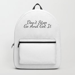 Don't Stop And Get It Backpack