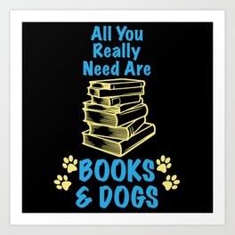 All You Really Need Are Books & Dogs Art Print | Dogs, Agility, Doggo, Puppy, Doggy, Dog, Snow, Funny, Herding Dog, Doge 