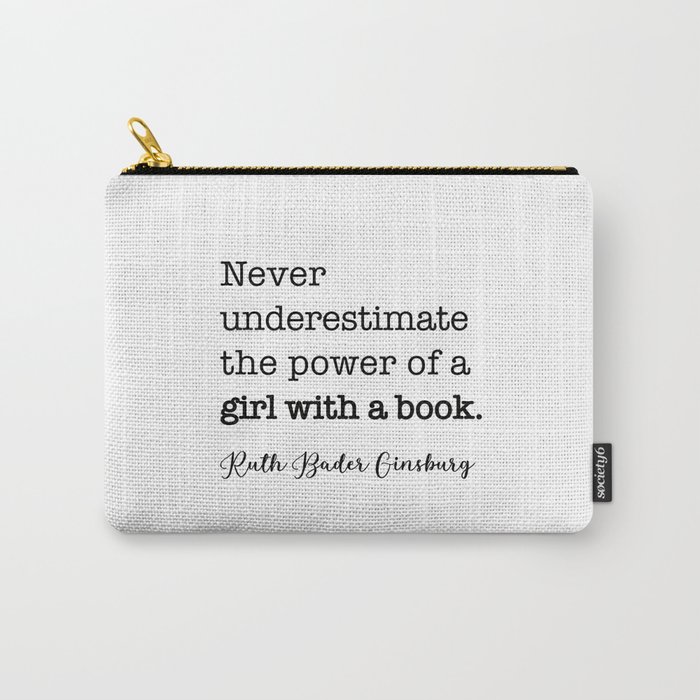 Never underestimate the power of a girl with a book. Carry-All Pouch