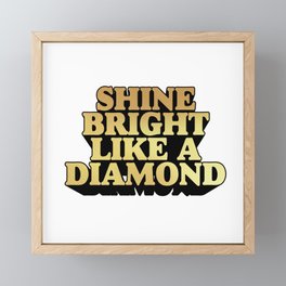 Shine bright like a diamond Framed Mini Art Print