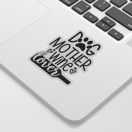 Dog Mother Wine Lover Funny Pets Quote Sticker