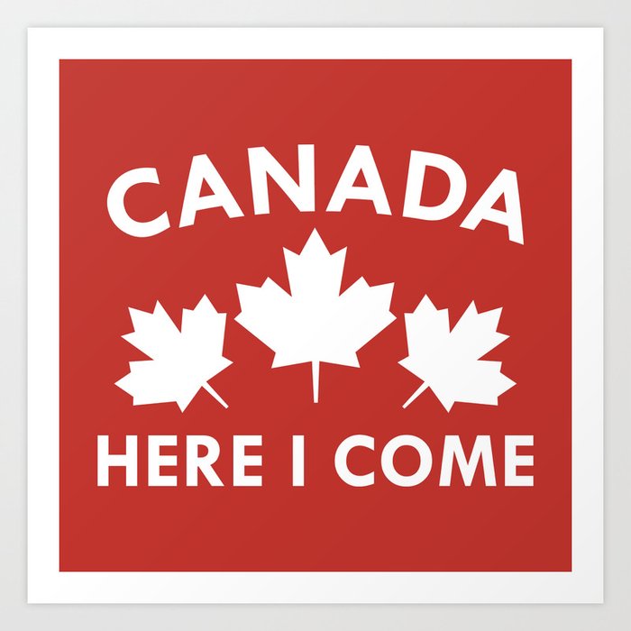 Canada Here I Come Art Print By Vectorplanet Society6