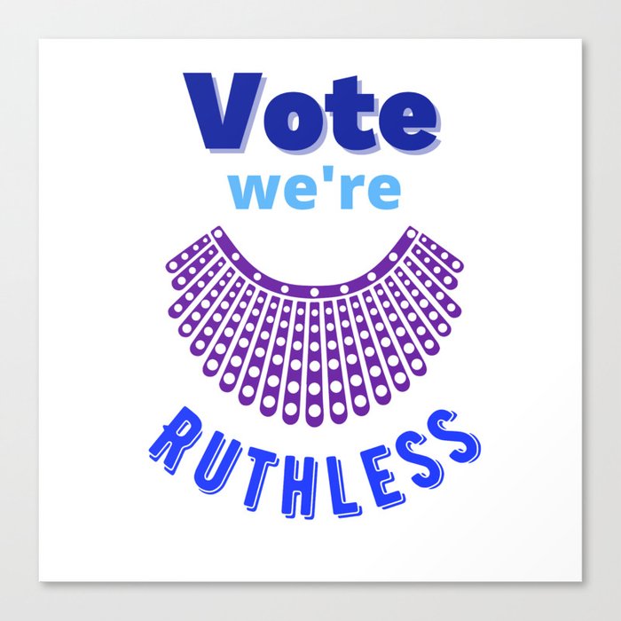 Women's Rights Vote We Are Ruthless Canvas Print