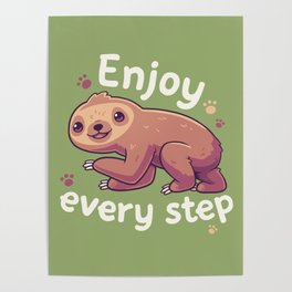 Enjoy Every Step // Motivational Baby Sloth, Kawaii, Positivity Poster