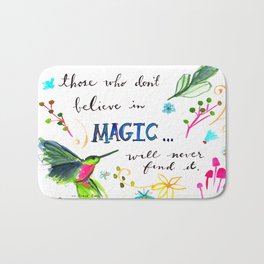 Those Who Don't Believe in Magic... Bath Mat | Magic, Quotes, Ink, Inspirational, Watercolor, Painting, Floral, Happy, Colorful, Roalddahl 