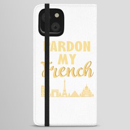 Pardon My French - Funny French Puns iPhone Wallet Case