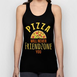 Pizza Will Never Friendzone You Tank Top