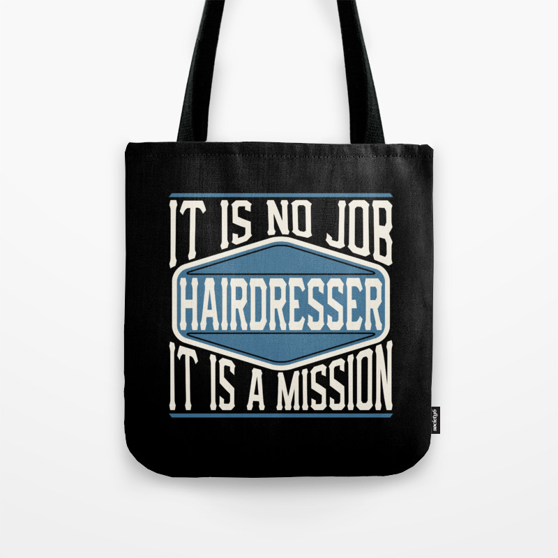 Hairdresser It Is No Job It Is A Mission Tote Bag By Wobbel