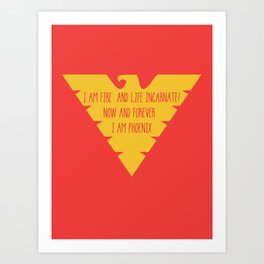i am fire and life incarnate now and forever i am dark phoenix Art Print