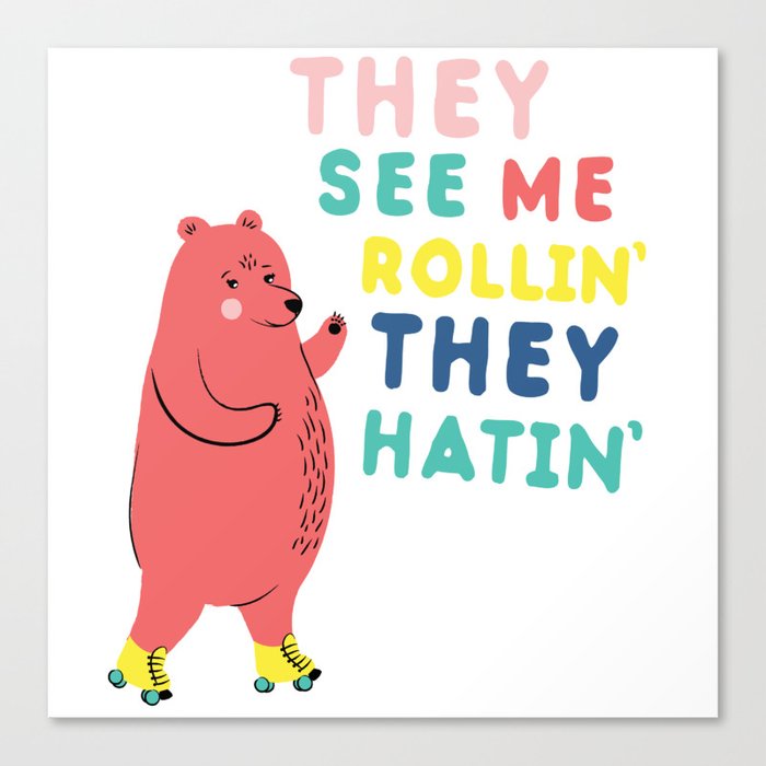 They See Me Rollin' Roller-skating Bear Canvas Print