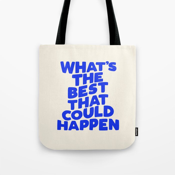 What's The Best That Could Happen Tote Bag