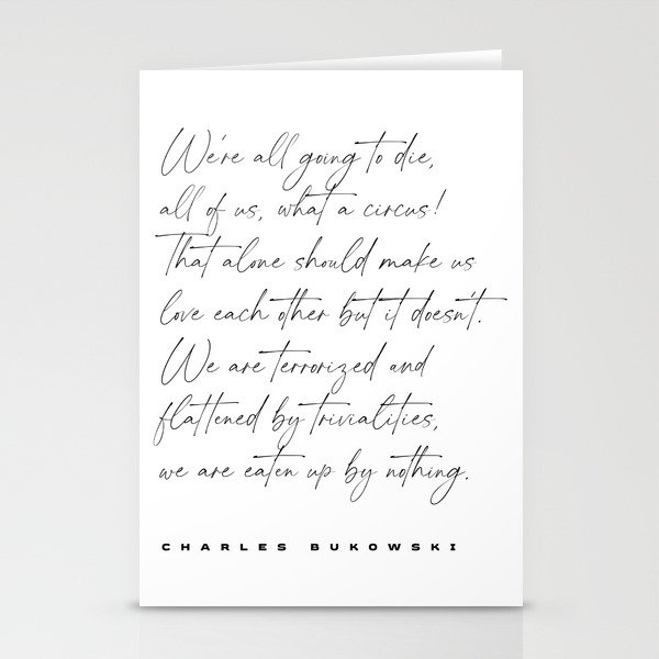 We're all going to die - Charles Bukowski Quote - Literature - Typography Print 1 Stationery Cards