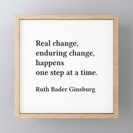 Real Change Enduring Change Happens One Step At A Time, Ruth Bader Ginsburg Quote Framed Mini Art Print