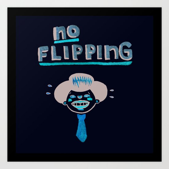 No Flipping Art Print