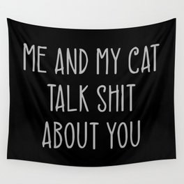 Me And My Cat Talk Shit About You Funny Wall Tapestry