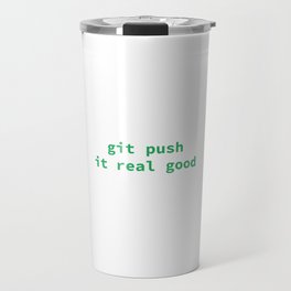 Git Push It Real Good - Developer Travel Mug