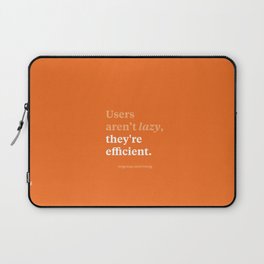 Users aren't lazy, they're efficient Laptop Sleeve