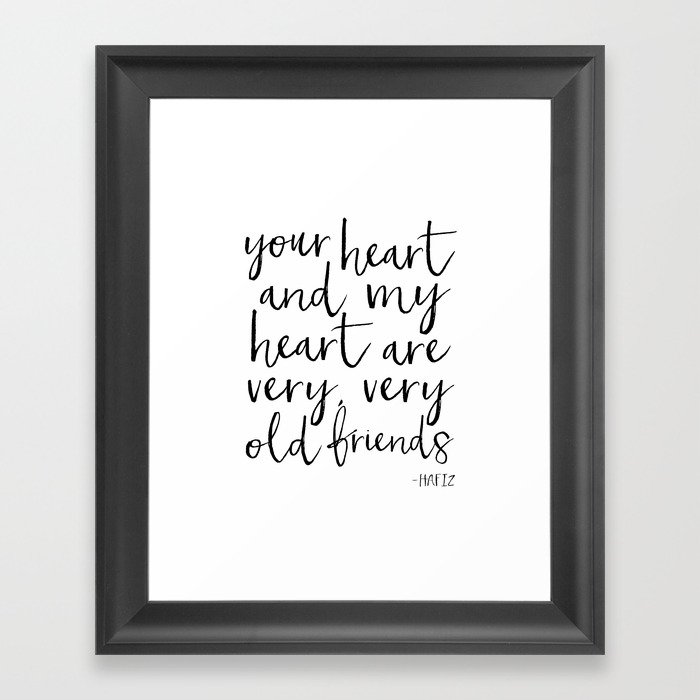 your heart and my heart are very very old friends, hafiz quote,friendship,gift for friend,inspired Framed Art Print