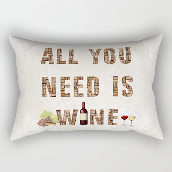All You Need Is Wine Rectangular Pillow