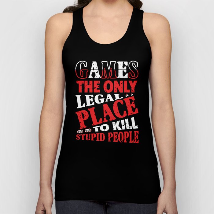 Games Only Legal Place Funny Tank Top