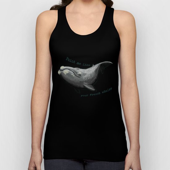 PAINT ME LIKE YOUR FRENCH WHALES Unisex Tank Top