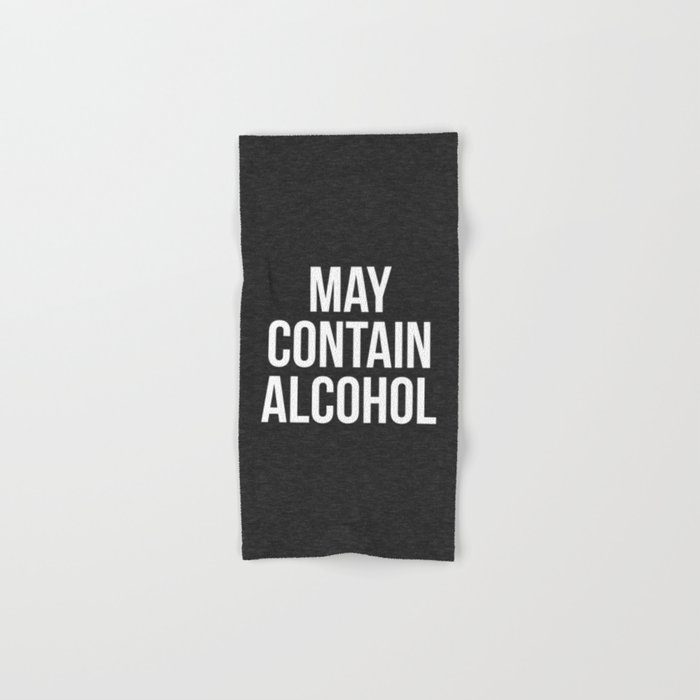 May Contain Alcohol Funny Quote Hand & Bath Towel