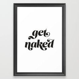 get naked Framed Art Print